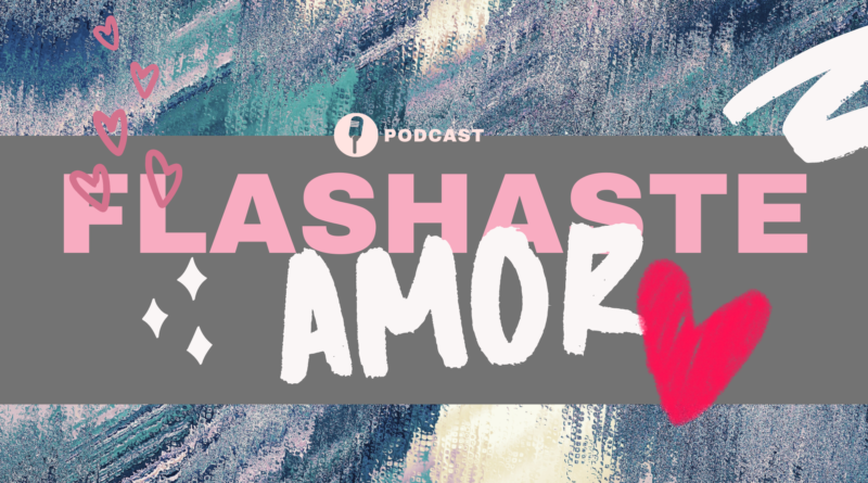 Podcast: Flasheaste amor